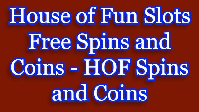 House of Fun Slots Free Spins and Coins
