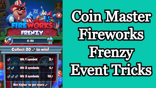 Coin Master Fireworks Frenzy Event Tricks