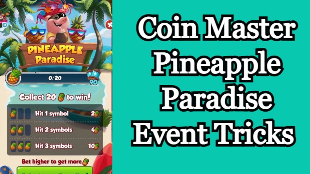 Coin Master Pineapple Paradise Event Tricks